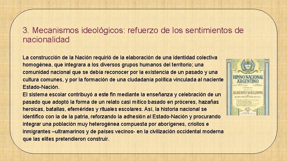 3. Mecanismos ideológicos: refuerzo de los sentimientos de nacionalidad La construcción de la Nación