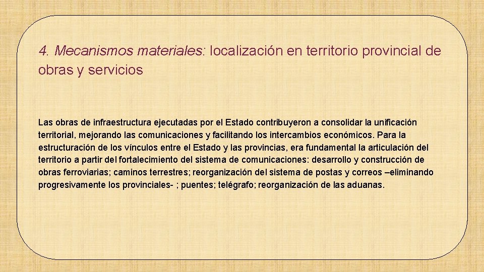 4. Mecanismos materiales: localización en territorio provincial de obras y servicios Las obras de