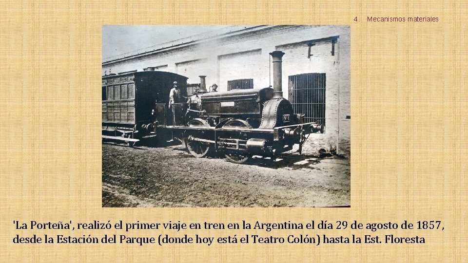 4. Mecanismos materiales 'La Porteña', realizó el primer viaje en tren en la Argentina