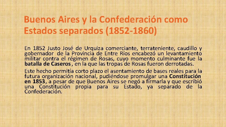 Buenos Aires y la Confederación como Estados separados (1852 -1860) En 1852 Justo José
