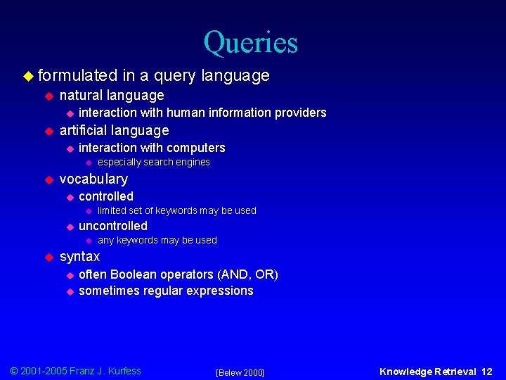 Queries u formulated u natural language u u interaction with human information providers artificial