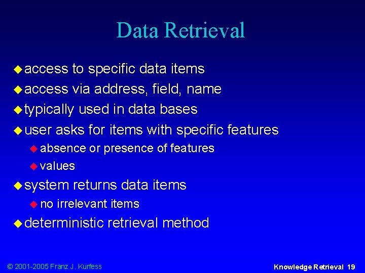 Data Retrieval u access to specific data items u access via address, field, name