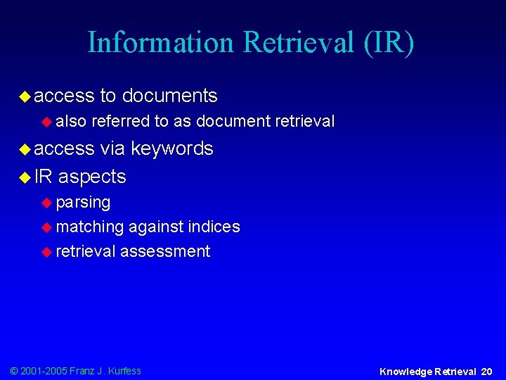 Information Retrieval (IR) u access u also to documents referred to as document retrieval