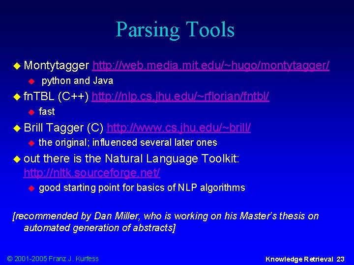 Parsing Tools u Montytagger python and Java u u fn. TBL u (C++) http: