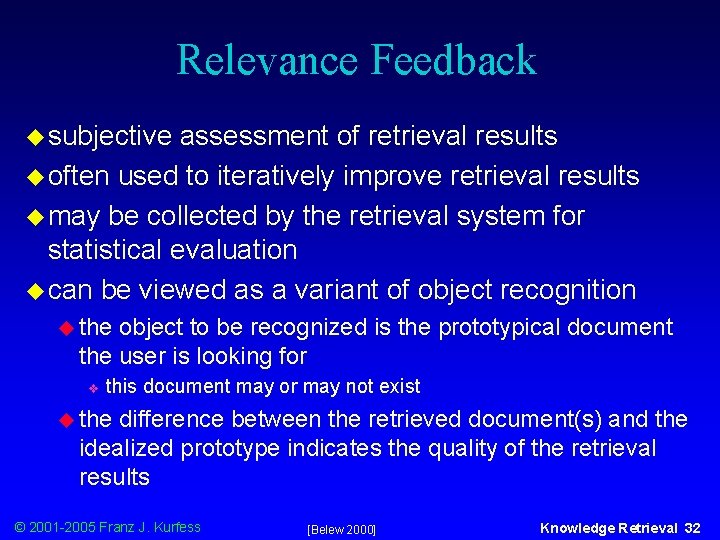 Relevance Feedback u subjective assessment of retrieval results u often used to iteratively improve