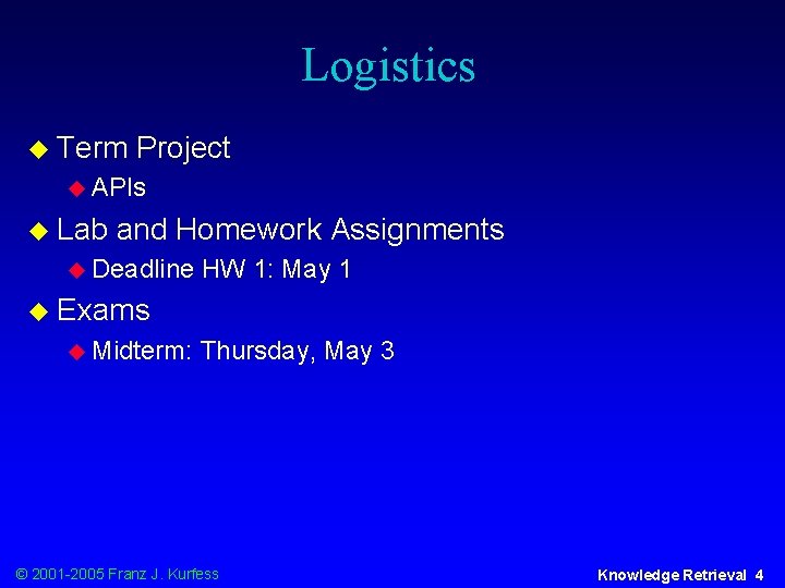 Logistics u Term Project u APIs u Lab and Homework Assignments u Deadline HW