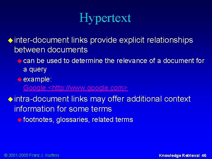 Hypertext u inter-document links provide explicit relationships between documents u can be used to