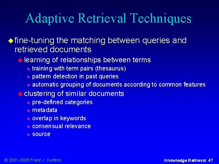 Adaptive Retrieval Techniques u fine-tuning the matching between queries and retrieved documents u learning