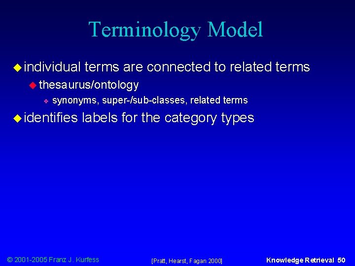 Terminology Model u individual terms are connected to related terms u thesaurus/ontology v synonyms,