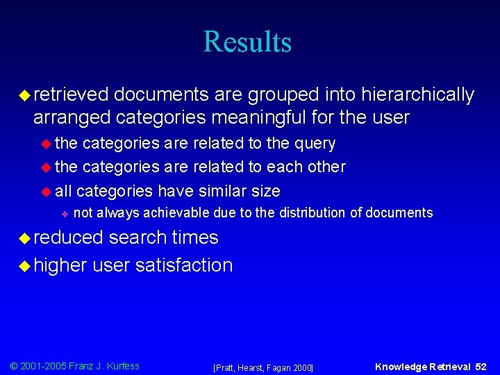 Results u retrieved documents are grouped into hierarchically arranged categories meaningful for the user