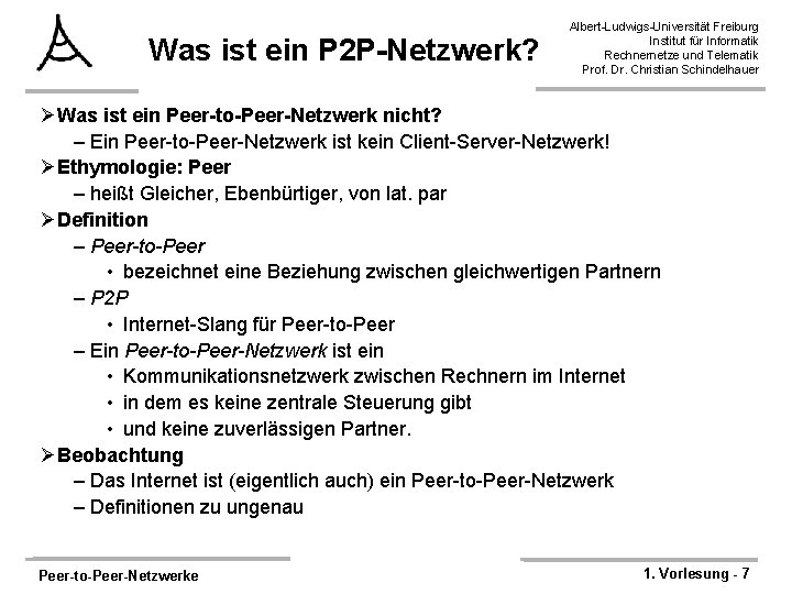 Was ist ein P 2 P-Netzwerk? Albert-Ludwigs-Universität Freiburg Institut für Informatik Rechnernetze und Telematik