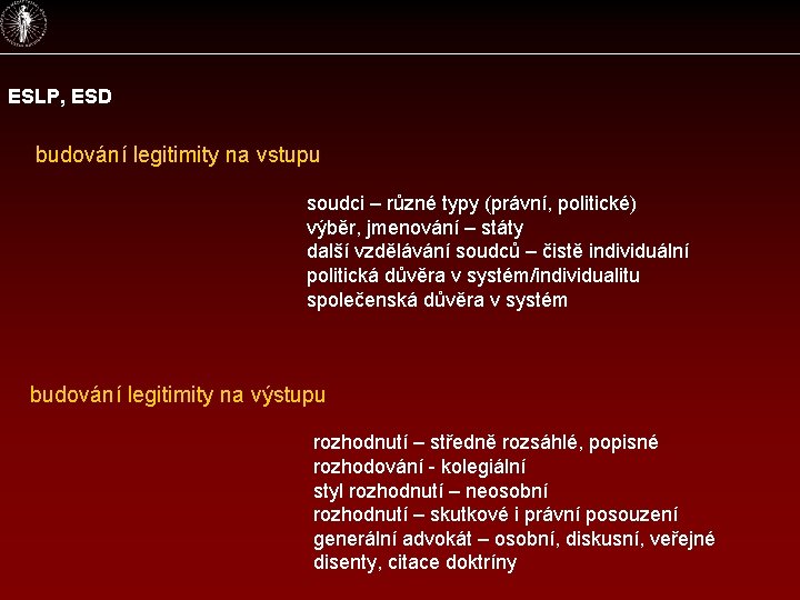 ESLP, ESD budování legitimity na vstupu soudci – různé typy (právní, politické) výběr, jmenování