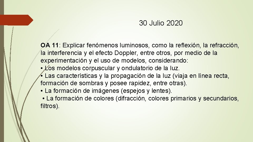 30 Julio 2020 OA 11: Explicar fenómenos luminosos, como la reflexión, la refracción, la