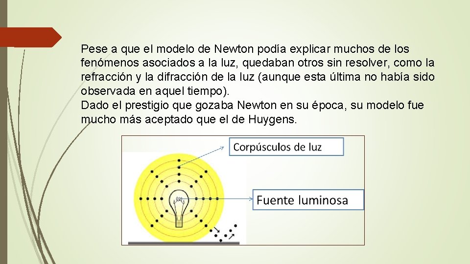 Pese a que el modelo de Newton podía explicar muchos de los fenómenos asociados