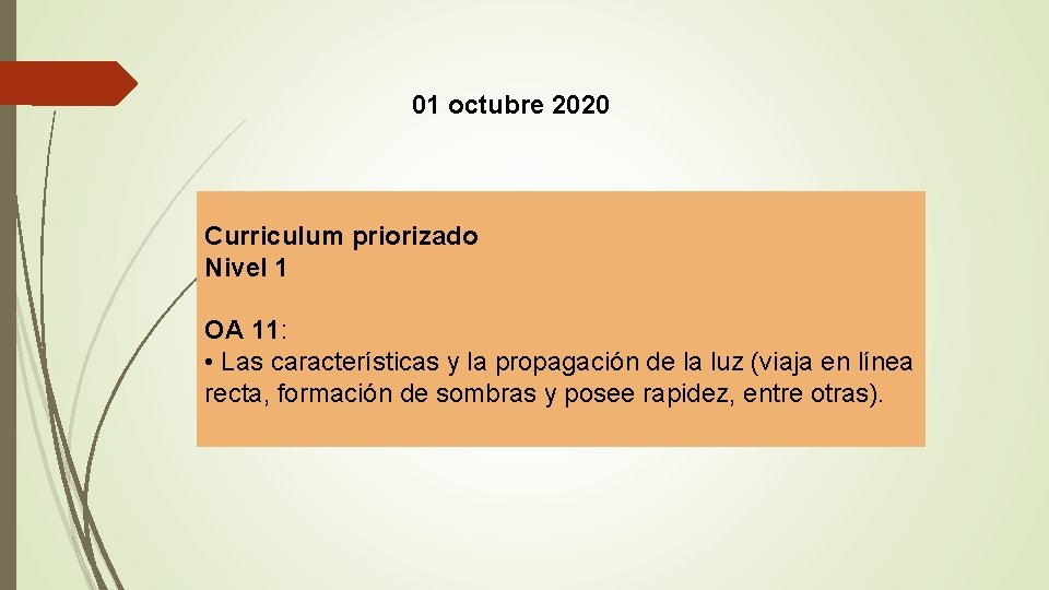 01 octubre 2020 Curriculum priorizado Nivel 1 OA 11: • Las características y la