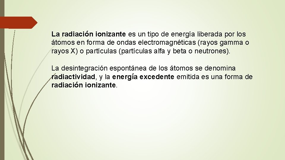 La radiación ionizante es un tipo de energía liberada por los átomos en forma