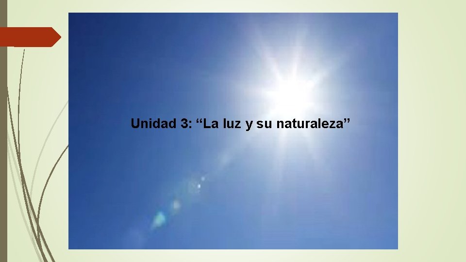 Unidad 3: “La luz y su naturaleza” 