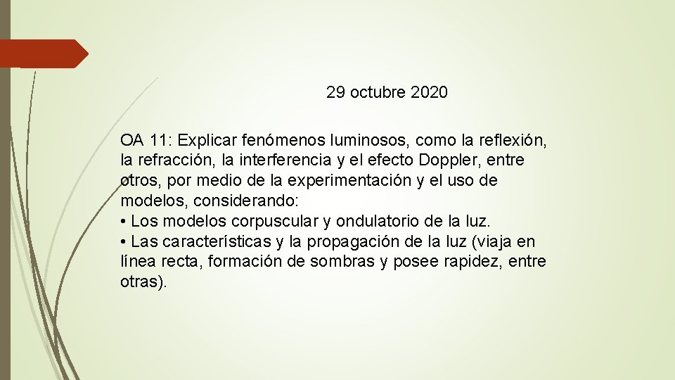 29 octubre 2020 OA 11: Explicar fenómenos luminosos, como la reflexión, la refracción, la