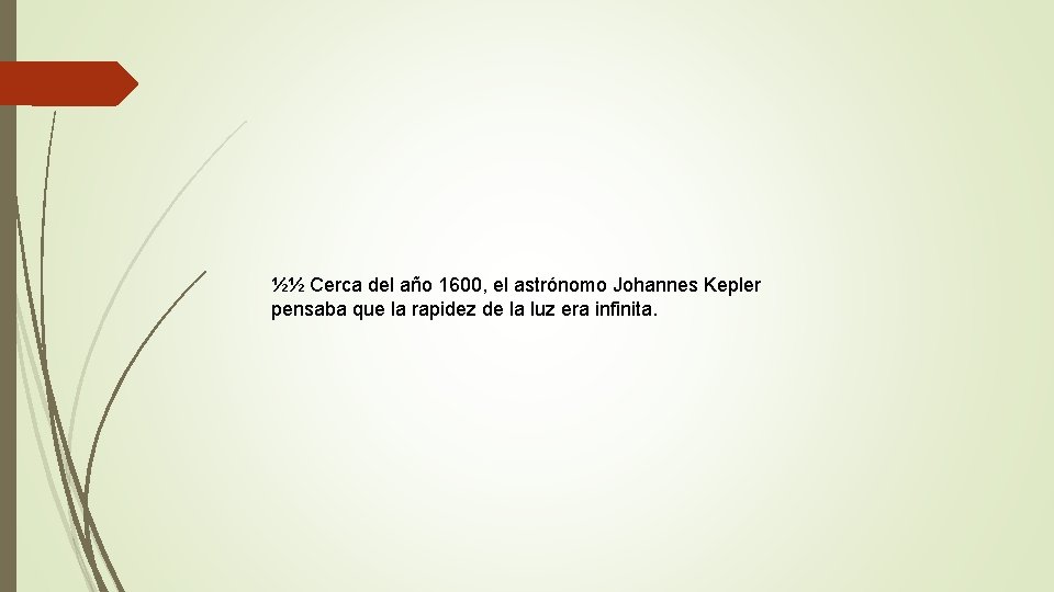 ½½ Cerca del año 1600, el astrónomo Johannes Kepler pensaba que la rapidez de