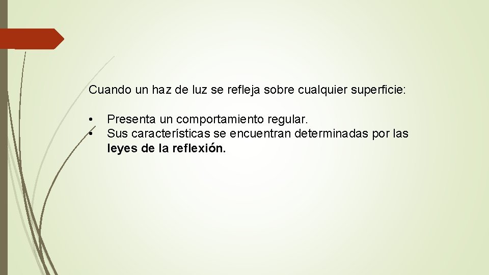 Cuando un haz de luz se refleja sobre cualquier superficie: • • Presenta un