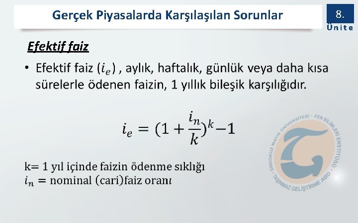 Gerçek Piyasalarda Karşılan Sorunlar Efektif faiz 8. Ünite 