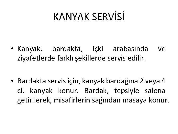 KANYAK SERVİSİ • Kanyak, bardakta, içki arabasında ziyafetlerde farklı şekillerde servis edilir. ve •