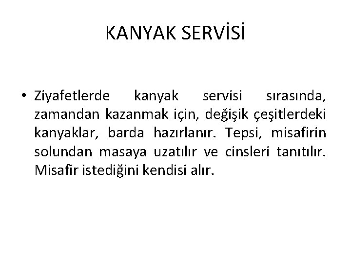 KANYAK SERVİSİ • Ziyafetlerde kanyak servisi sırasında, zamandan kazanmak için, değişik çeşitlerdeki kanyaklar, barda