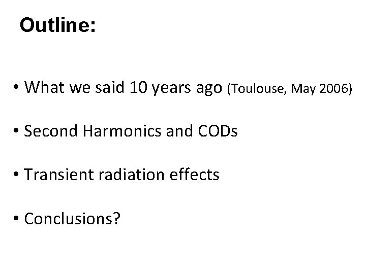 Outline: • What we said 10 years ago (Toulouse, May 2006) • Second Harmonics