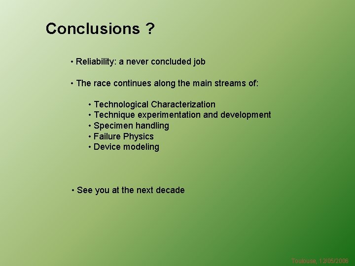 Conclusions ? • Reliability: a never concluded job • The race continues along the