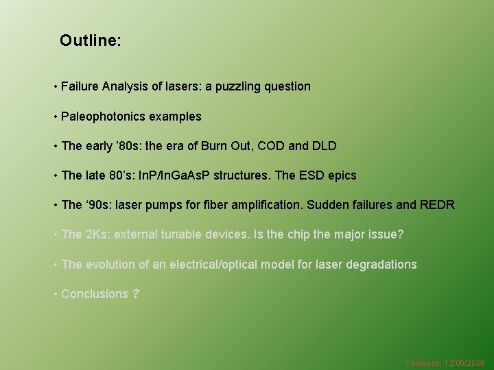 Outline: • Failure Analysis of lasers: a puzzling question • Paleophotonics examples • The