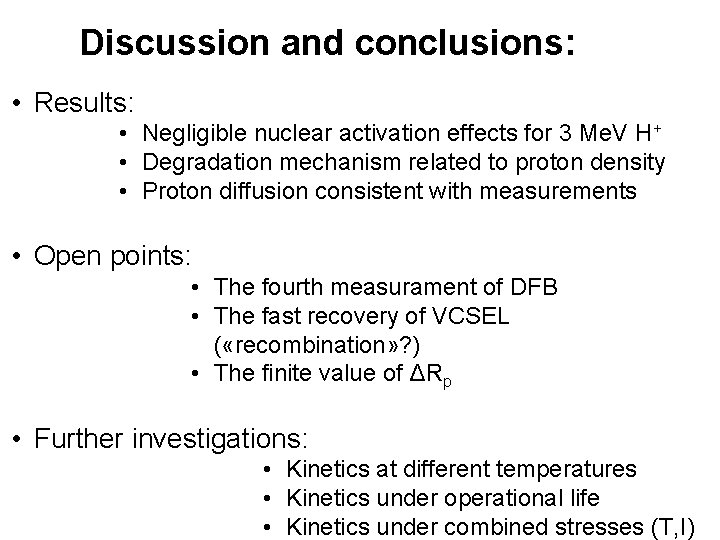 Discussion and conclusions: • Results: • Negligible nuclear activation effects for 3 Me. V