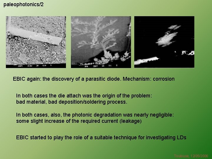 paleophotonics/2 EBIC again: the discovery of a parasitic diode. Mechanism: corrosion In both cases