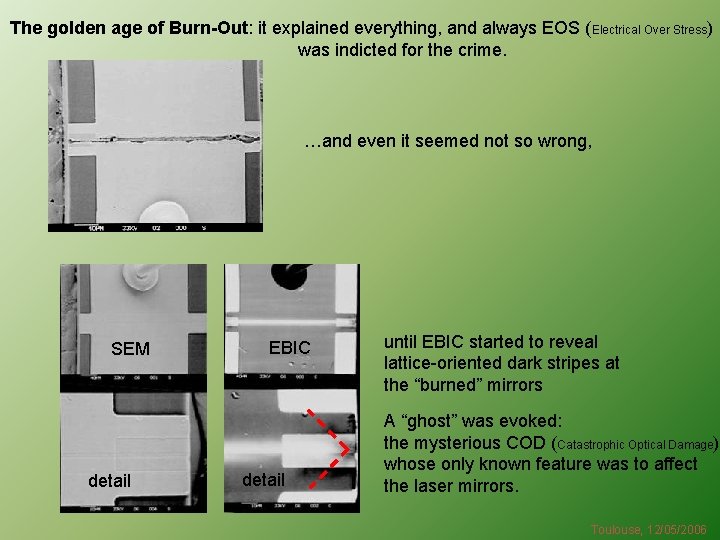 The golden age of Burn-Out: it explained everything, and always EOS (Electrical Over Stress)