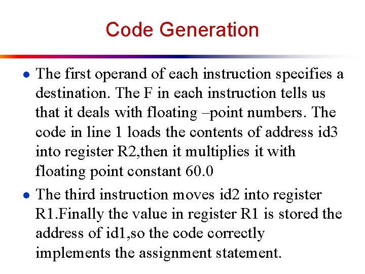 Code Generation ● The first operand of each instruction specifies a destination. The F