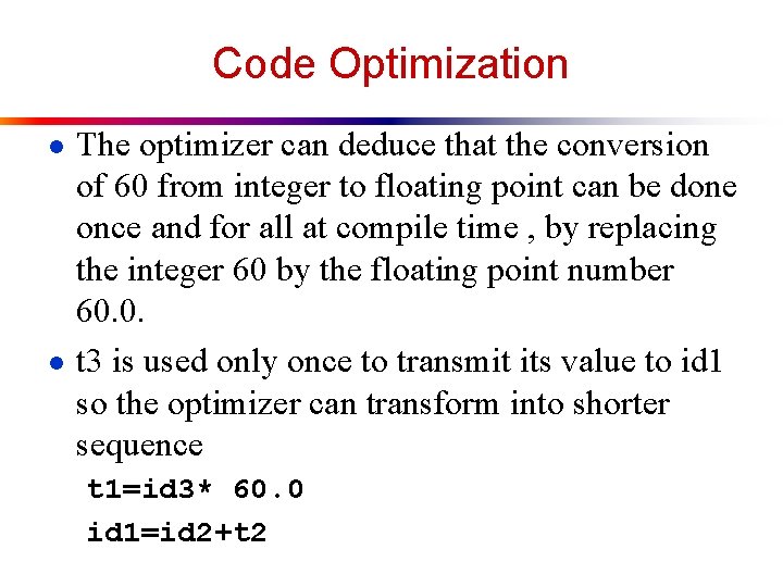 Code Optimization ● The optimizer can deduce that the conversion of 60 from integer