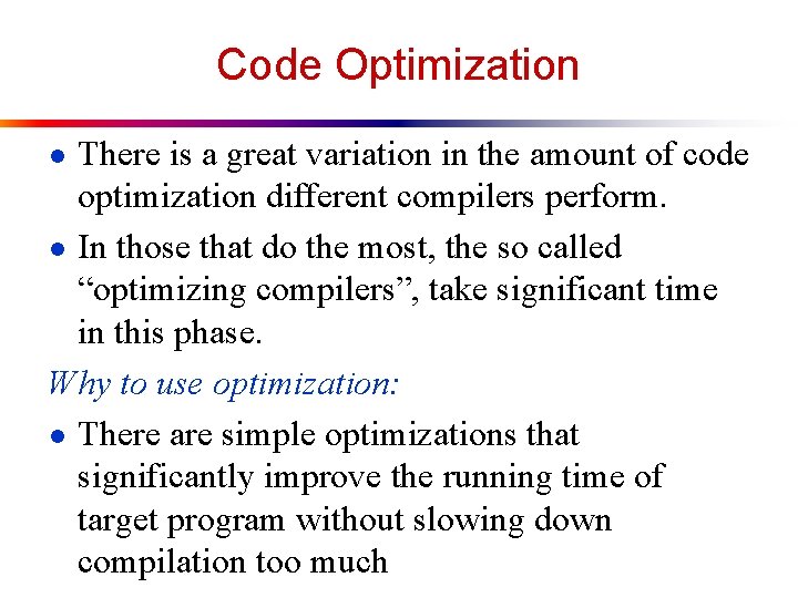 Code Optimization ● There is a great variation in the amount of code optimization