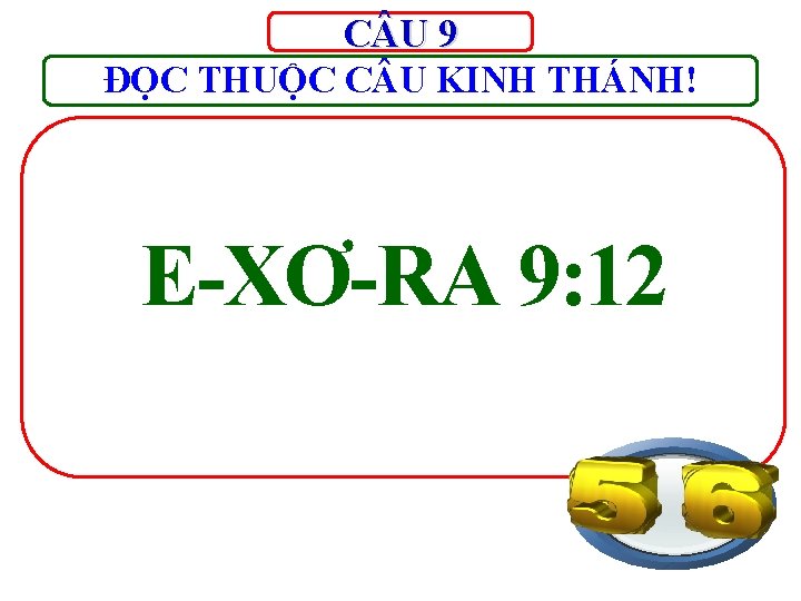 C U 9 ĐỌC THUỘC C U KINH THÁNH! E-XƠ-RA 9: 12 