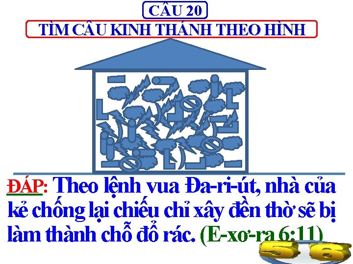 C U 20 TÌM C U KINH THÁNH THEO HÌNH ĐÁP: Theo lệnh vua