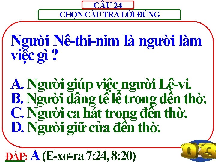 C U 24 CHỌN C U TRẢ LỜI ĐÚNG Người Nê-thi-nim là người làm