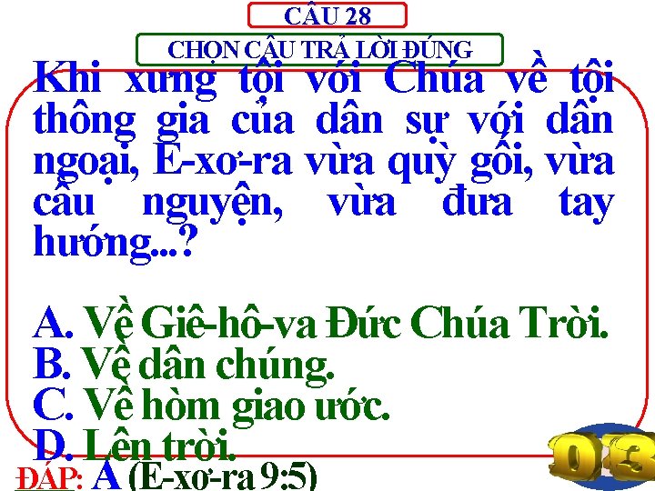 C U 28 CHỌN C U TRẢ LỜI ĐÚNG Khi xưng tội với Chúa