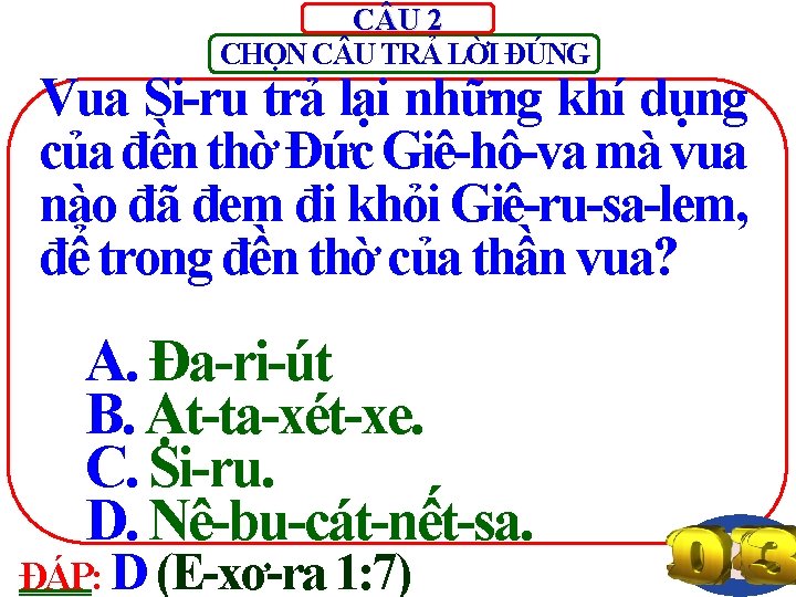 C U 2 CHỌN C U TRẢ LỜI ĐÚNG Vua Si-ru trả lại những