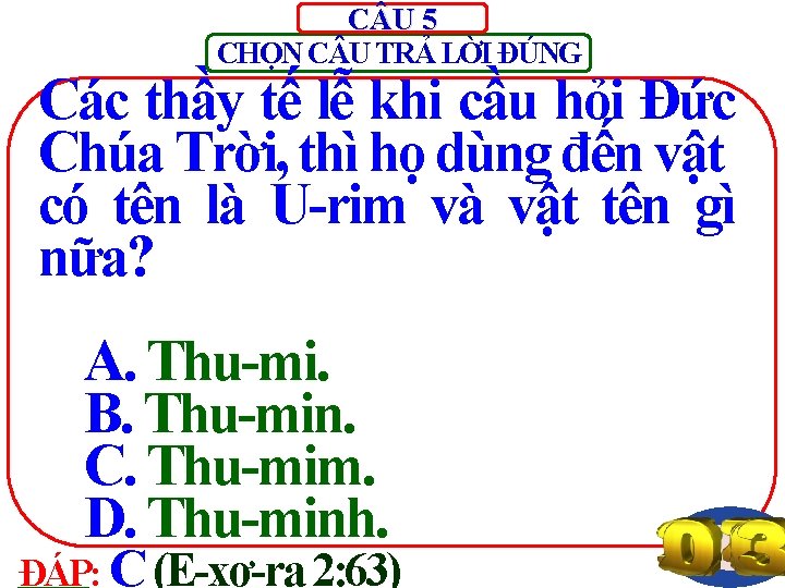 C U 5 CHỌN C U TRẢ LỜI ĐÚNG Các thầy tế lễ khi