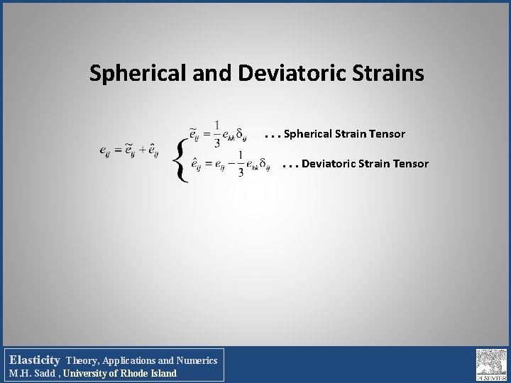 Spherical and Deviatoric Strains. . . Spherical Strain Tensor. . . Deviatoric Strain Tensor