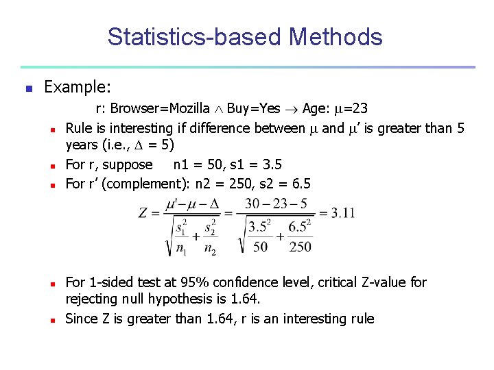 Statistics-based Methods n Example: n n n r: Browser=Mozilla Buy=Yes Age: =23 Rule is