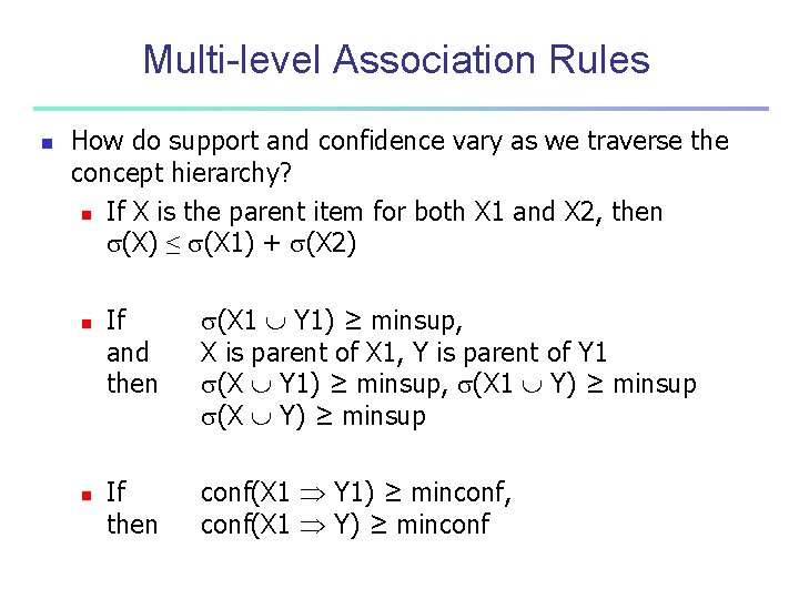 Multi-level Association Rules n How do support and confidence vary as we traverse the