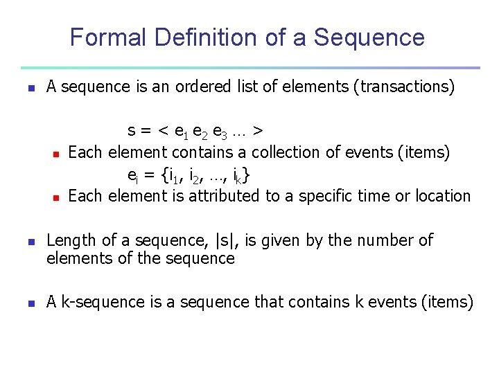 Formal Definition of a Sequence n A sequence is an ordered list of elements