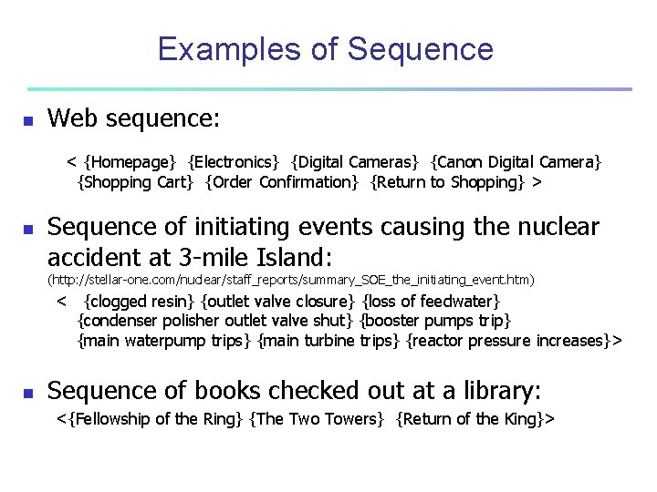 Examples of Sequence n Web sequence: < {Homepage} {Electronics} {Digital Cameras} {Canon Digital Camera}