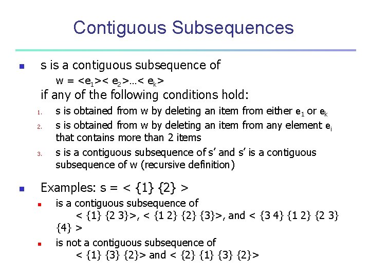 Contiguous Subsequences n s is a contiguous subsequence of w = <e 1>< e