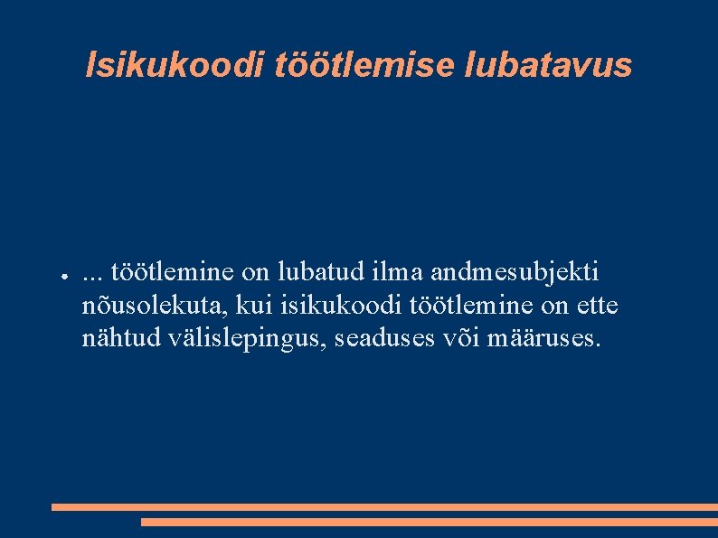 Isikukoodi töötlemise lubatavus ● . . . töötlemine on lubatud ilma andmesubjekti nõusolekuta, kui