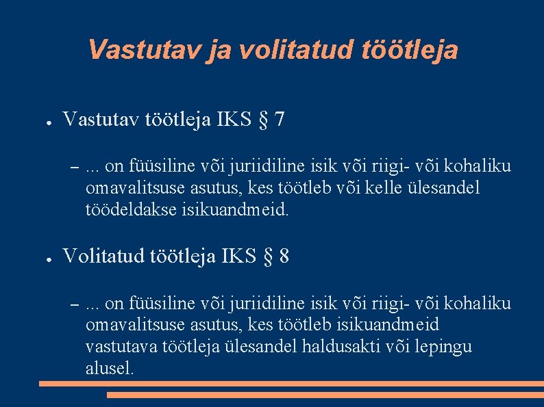 Vastutav ja volitatud töötleja ● Vastutav töötleja IKS § 7 – ● . .